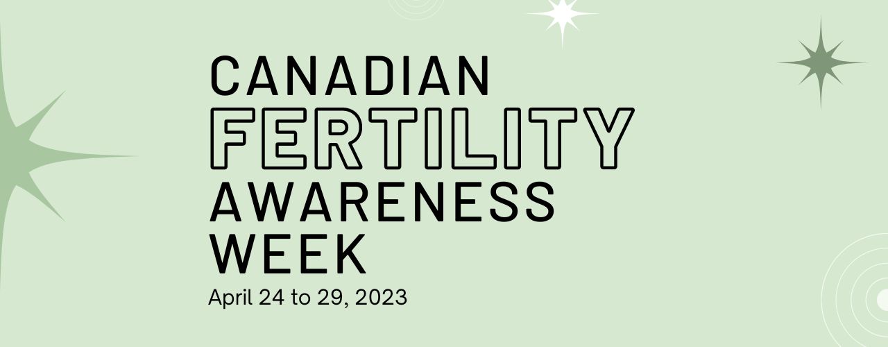 Canadian Fertility Awareness Week 2023 Mount Sinai Fertility